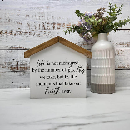Life is not measured by breaths House wood sign, farmhouse sign, rustic decor, home decor