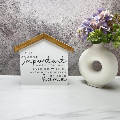 The most important work House wood sign, farmhouse sign, rustic decor, home decor