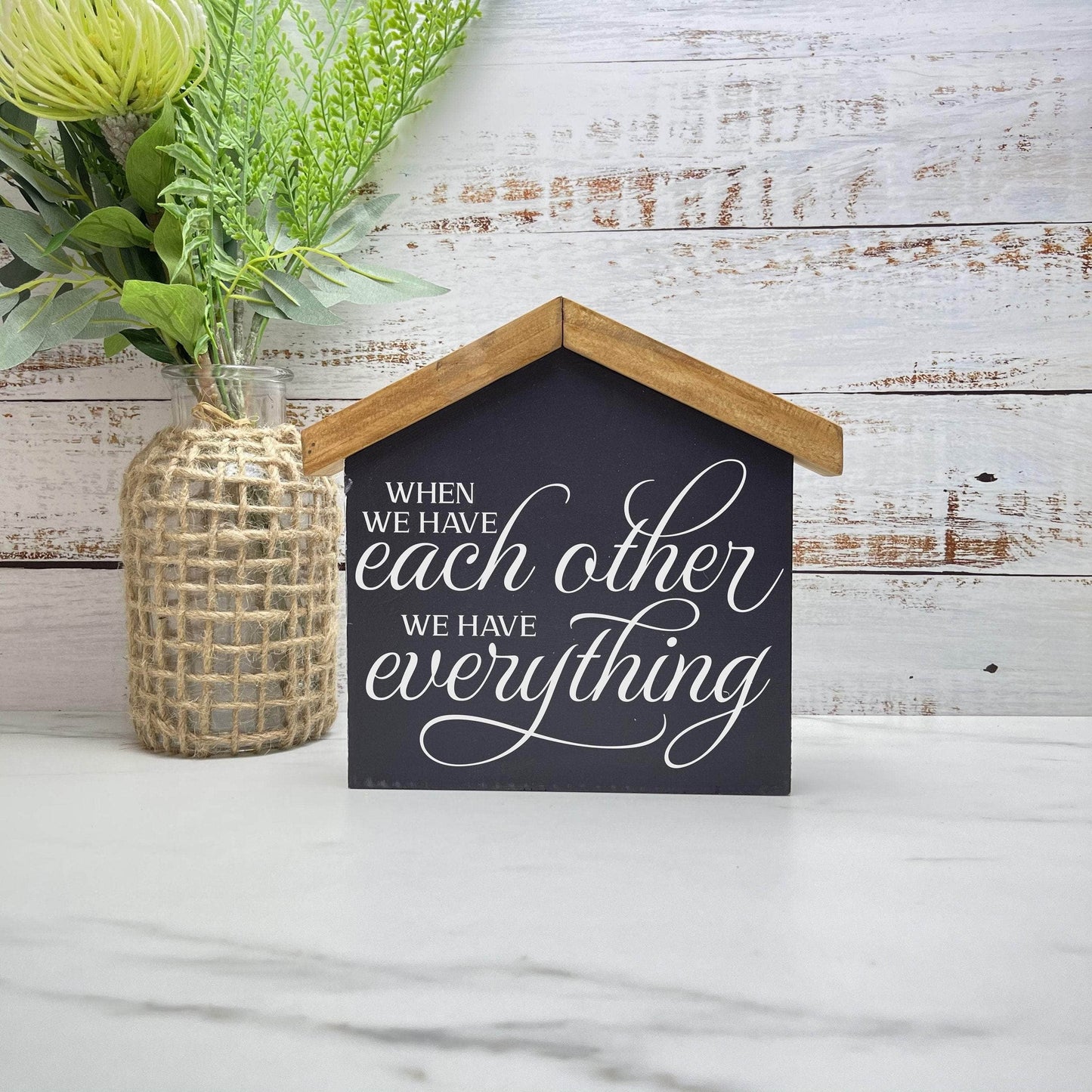 When we have each other House wood sign, love sign, couples gift sign, quote sign, home decor