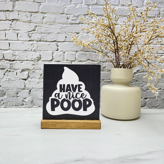 Have a nice poop wood sign, bathroom wood sign, bathroom decor