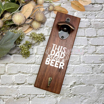 Dad needs beer bottle opener sign, Australian ironbark hardwood sign