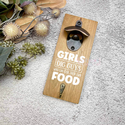 Dig guys who can cook bottle opener sign, Australian ironbark hardwood sign