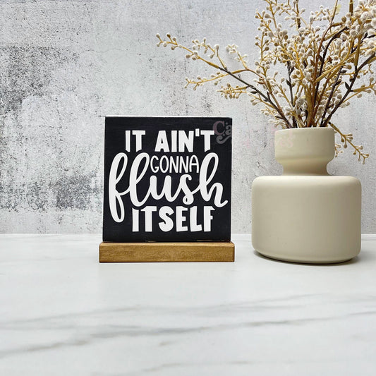 It ain't gonna flush itself wood sign, bathroom wood sign, bathroom decor