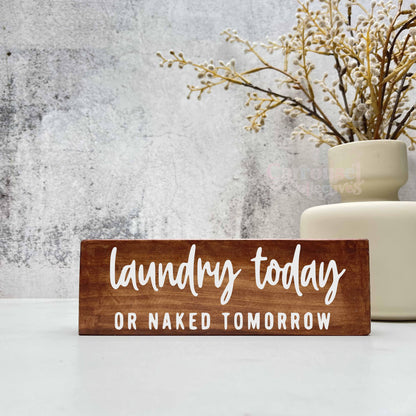 Laundry today or naked tomorrow, laundry wood sign, laundry decor, home decor
