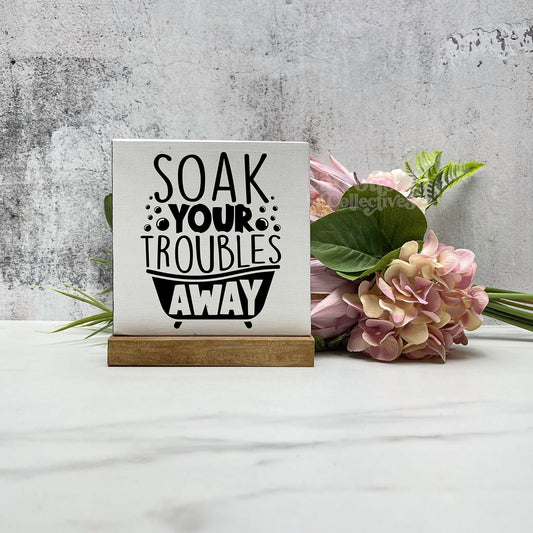 Soak your troubles away wood sign, bathroom wood sign, bathroom decor