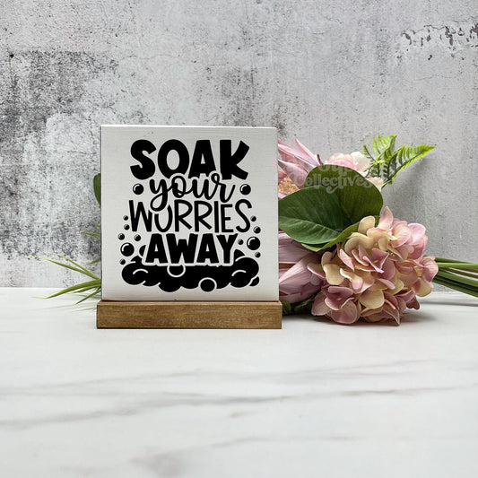 Soak your worries away wood sign, bathroom wood sign, bathroom decor