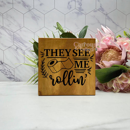 They see my rollin' Bathroom Wood Sign, Bathroom Decor, Home Decor