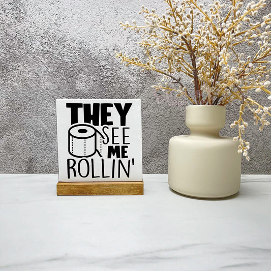 They see me rollin' wood sign, bathroom wood sign, bathroom decor