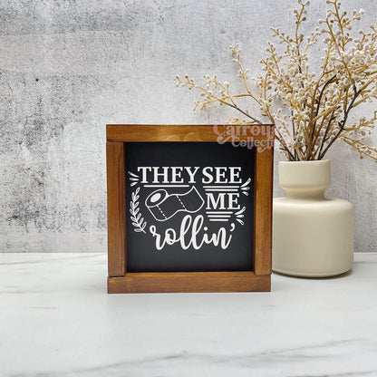 They see me rollin' framed bathroom wood sign, bathroom decor, home decor