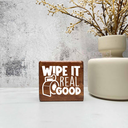 Wipe it real good, Bathroom Wood Sign, Bathroom Decor, Home Decor
