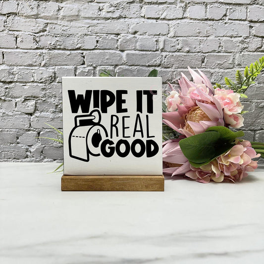 Wipe it real good wood sign, bathroom wood sign, bathroom decor